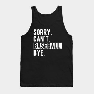 Baseball - Sorry. Can't. Baseball. Bye. w Tank Top